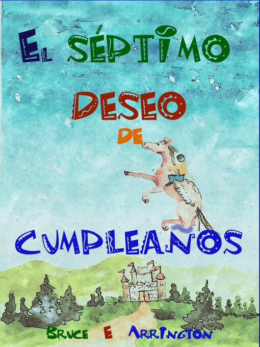 Title details for El séptimo deseo de cumpleaños (Spanish Edition) by Bruce E. Arrington - Available